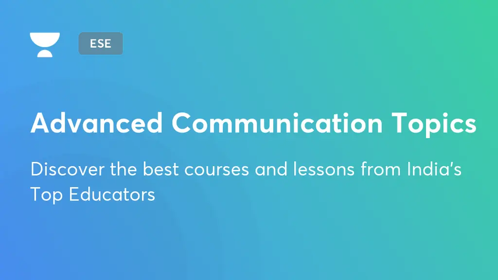 Advanced Communication Topics ESE Unacademy