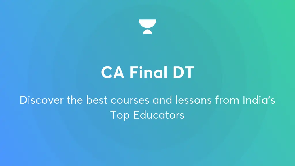 Batches / CA Final DT / Unacademy