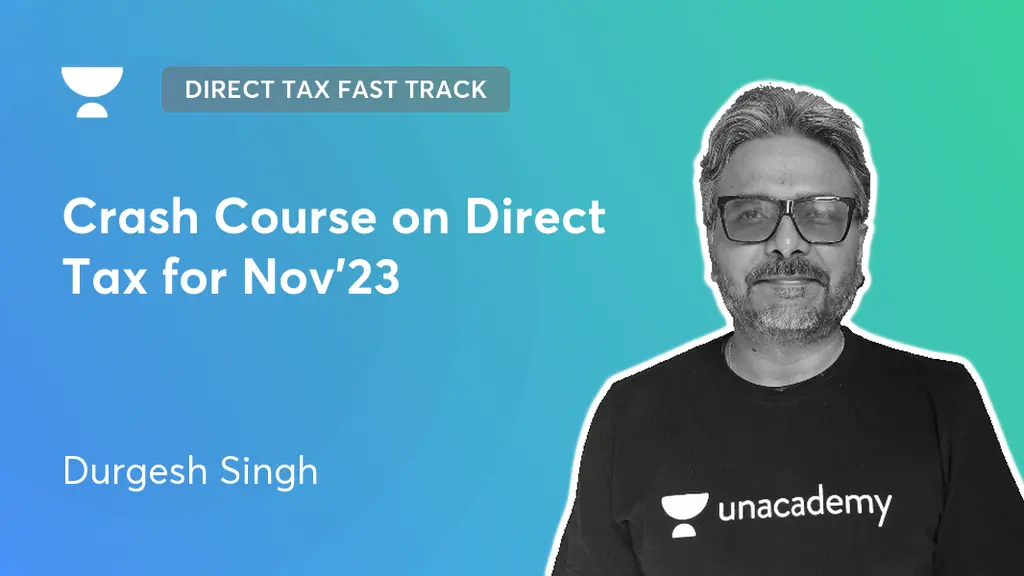 Direct Tax Fast TrackDormant Crash Course on Direct Tax for Nov'23