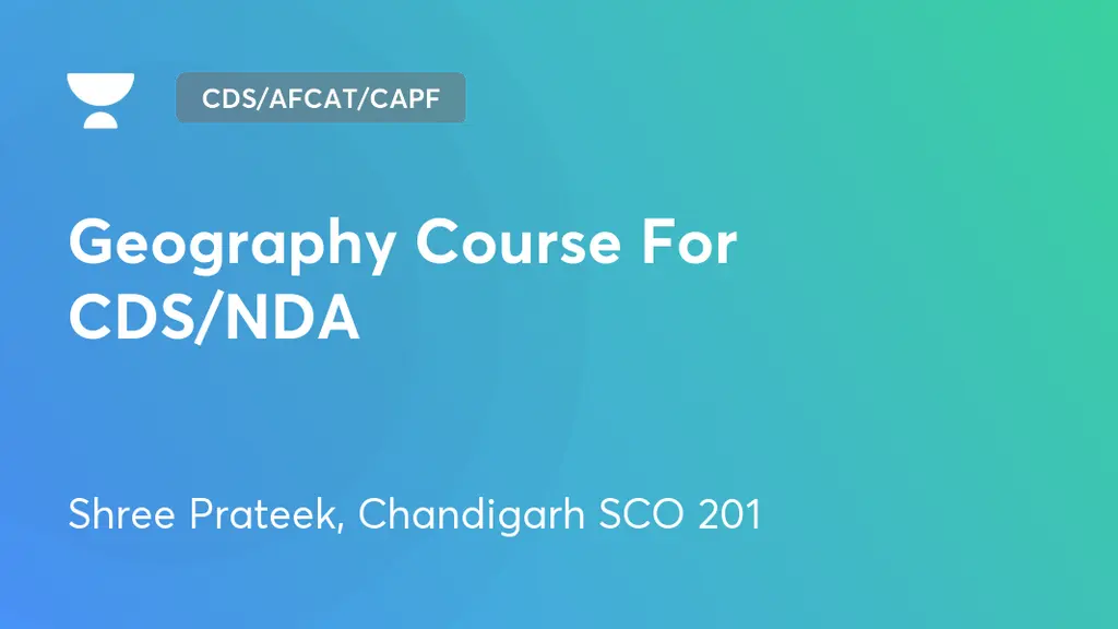 CDS/AFCAT/CAPF Geography Course For CDS/NDA by Unacademy