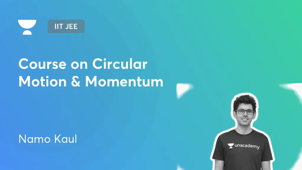 IIT JEE Circular Motion VCM Part II Offered by Unacademy