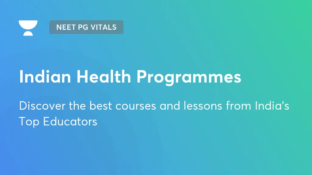 Indian Health Programmes NEET PG Vitals (Recorded) Unacademy