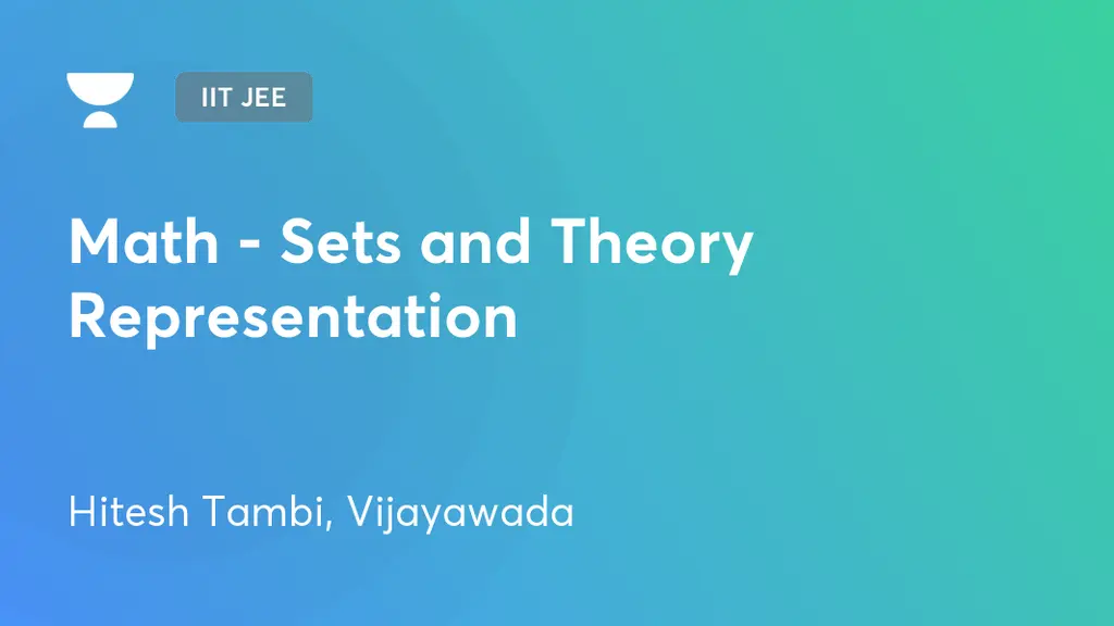 IIT JEE - Math - Sets and Theory Representation by Unacademy