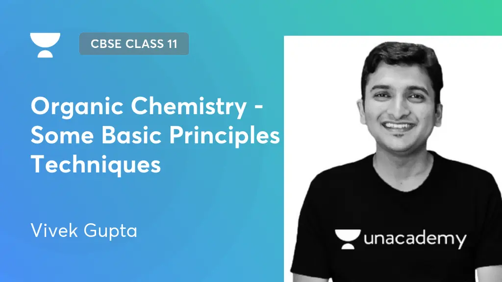CBSE Class 11 - Organic Chemistry - Some Basic Principles & Techniques ...