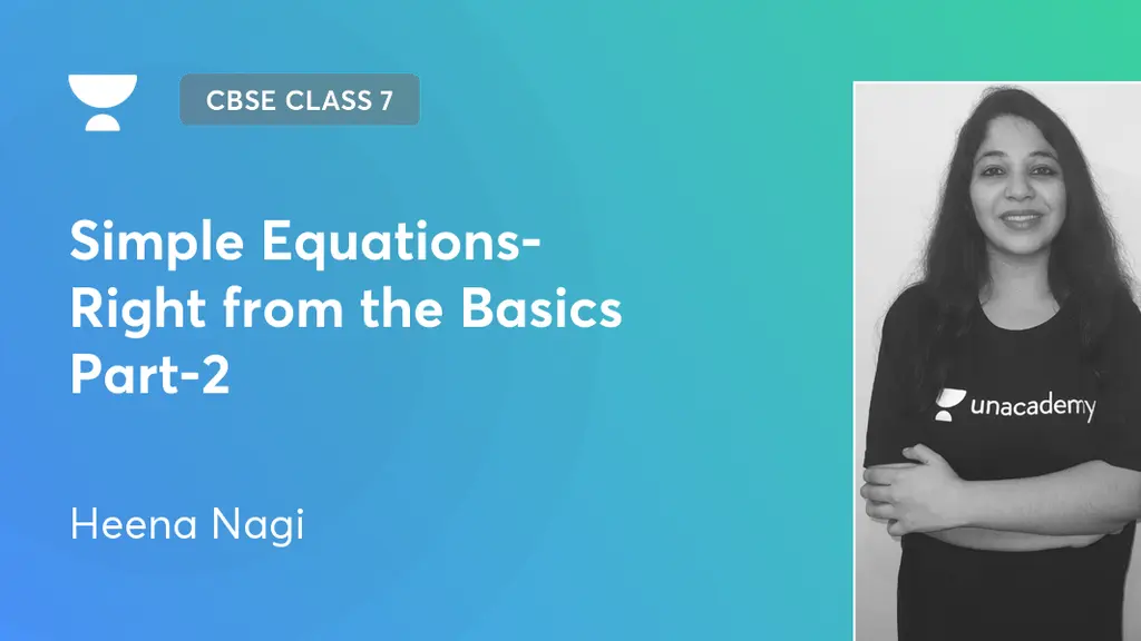 CBSE Class 7 - Simple Equations- Right from the Basics Part-2 by Unacademy