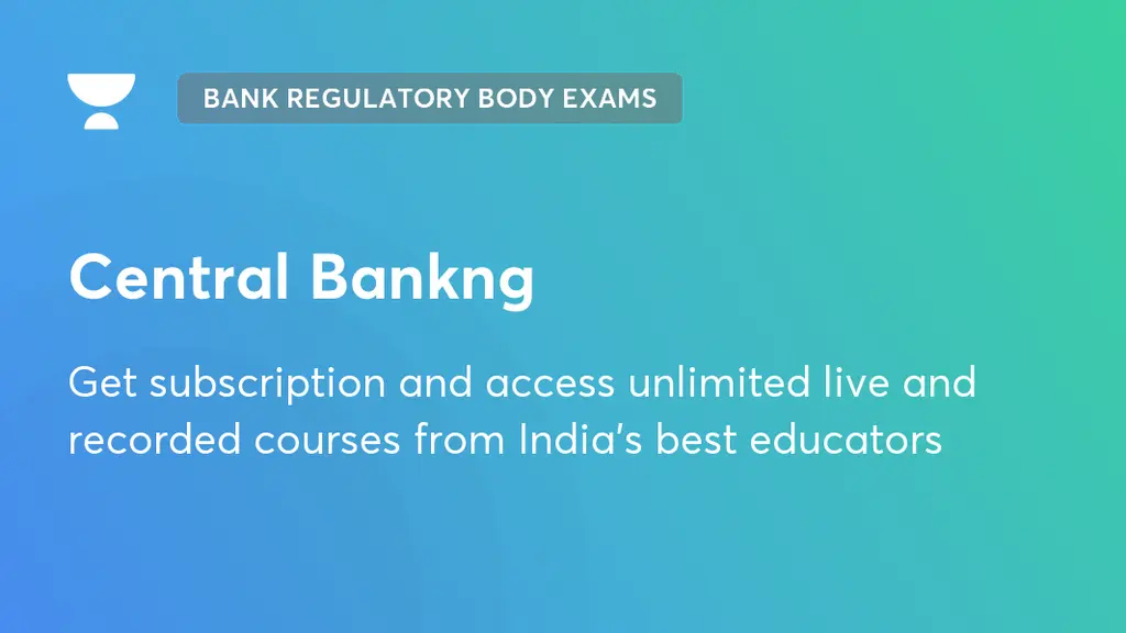 Central Banking Bank Regulatory Body Exams Unacademy