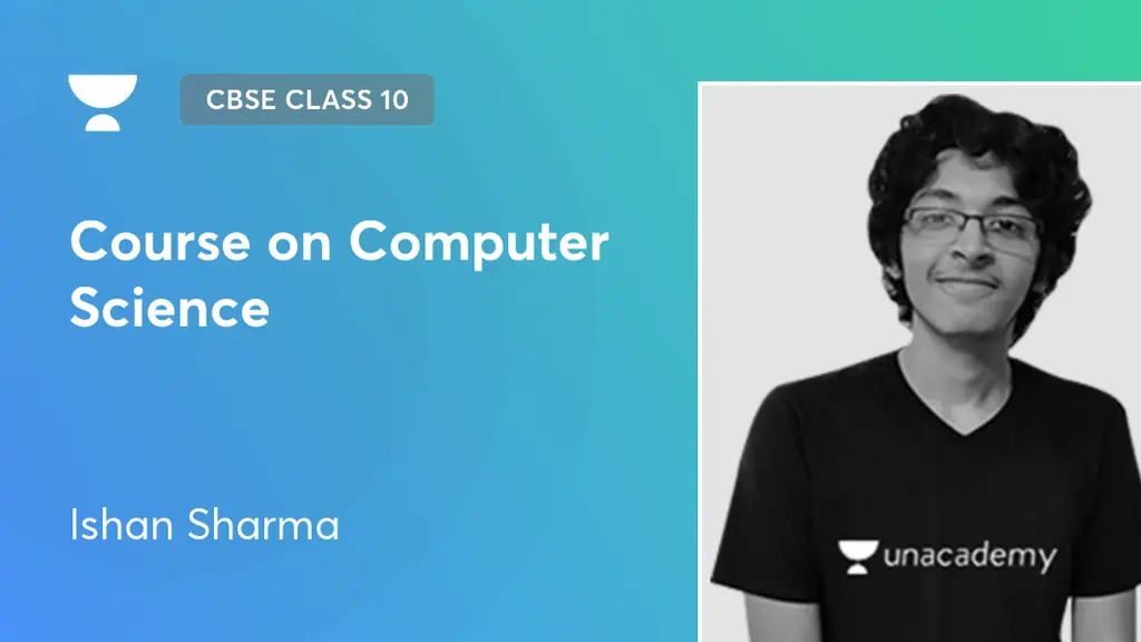 CBSE Class 10 - Course on Computer Science by Unacademy