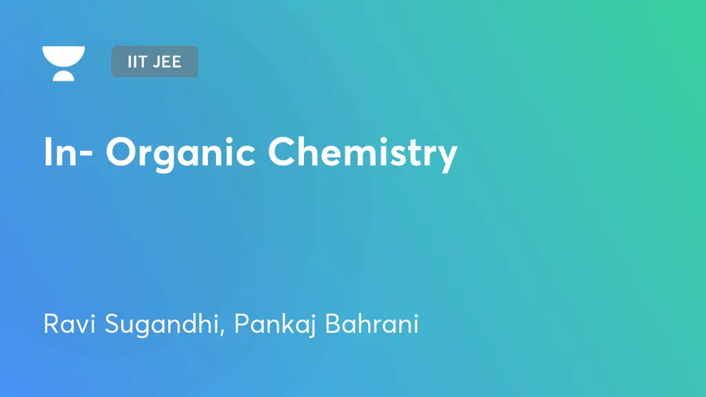 IIT JEE - In- Organic Chemistry by Unacademy