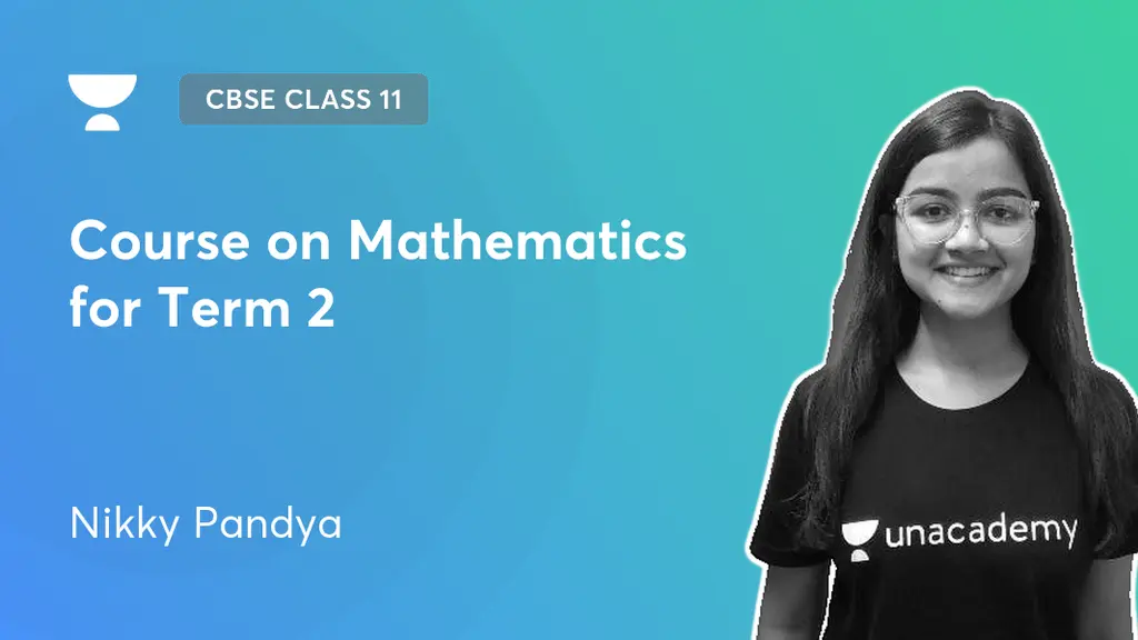 CBSE Class 11 - Course on Mathematics for Term 2 by Unacademy