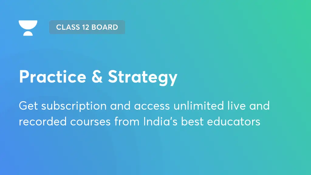 Practice strategy cbse class 12 unacademy