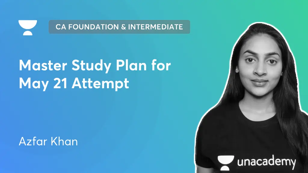 CA Foundation - Master Study Plan for May 21 Attempt by Unacademy