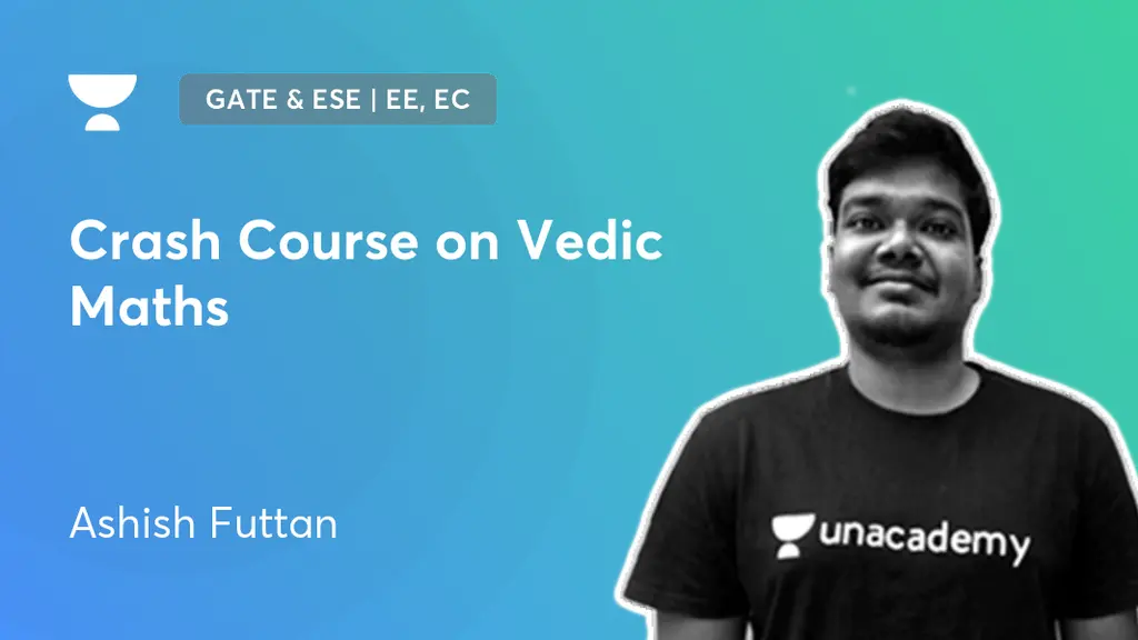 GATE & ESE - EE, EC - Crash Course on Vedic Maths by Unacademy