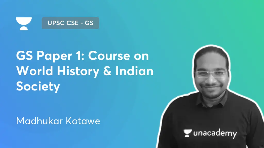 UPSC CSE - GS - GS Paper 1: Course on World History & Indian Society by ...
