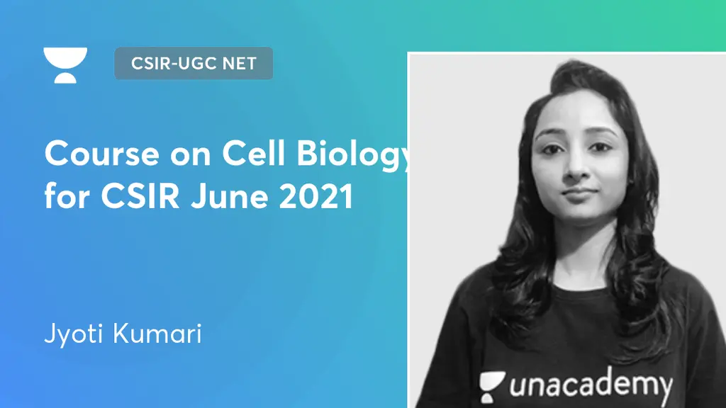 CSIR UGC NET Course On Cell Biology For CSIR June 2021 By Unacademy
