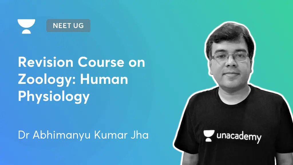 NEET UG - Revision Course on Zoology: Human Physiology by Unacademy