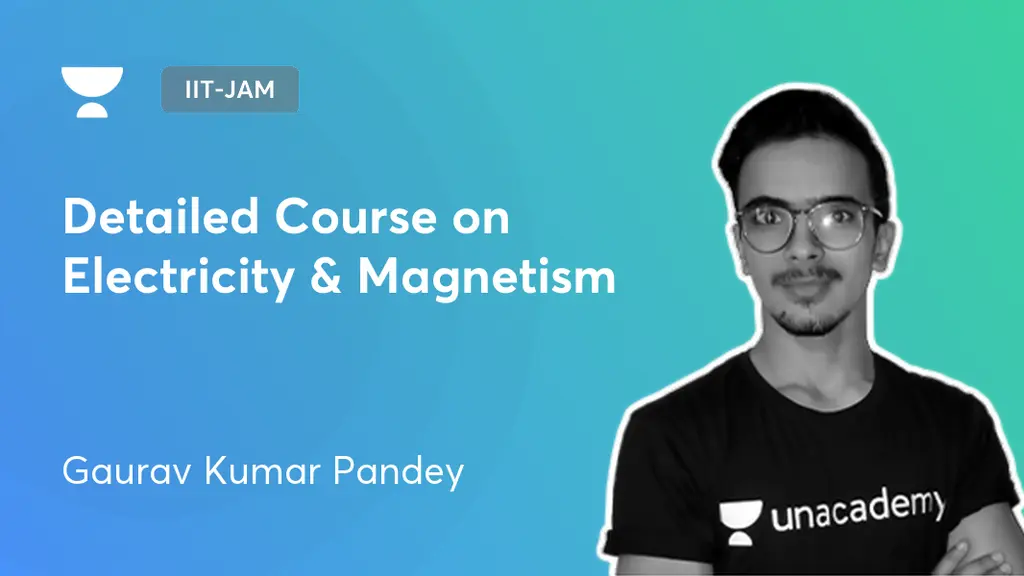 IITJAM Detailed Course on Electricity & by Unacademy