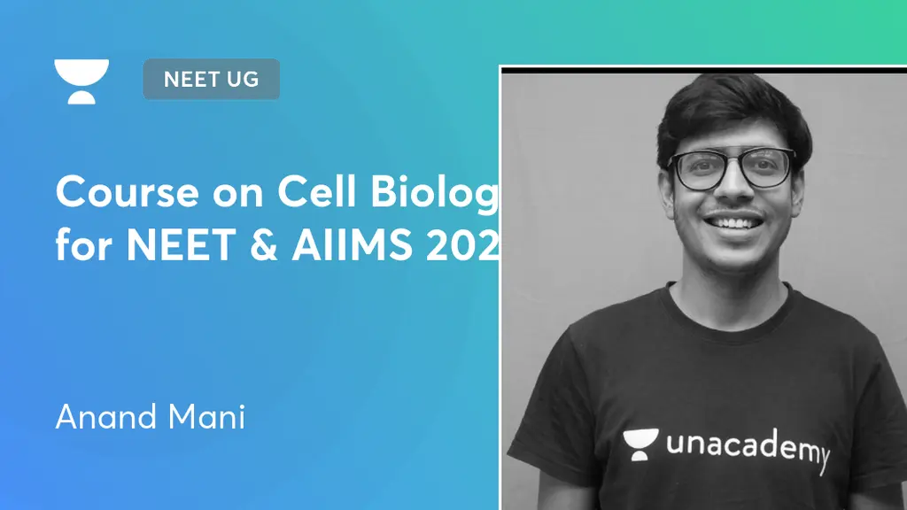 NEET UG - Course on Cell Biology for NEET & AIIMS 2020 by Unacademy