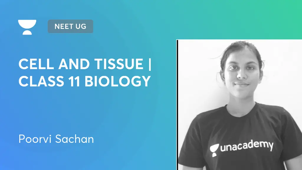 NEET UG - CELL AND TISSUE | CLASS 11 BIOLOGY by Unacademy
