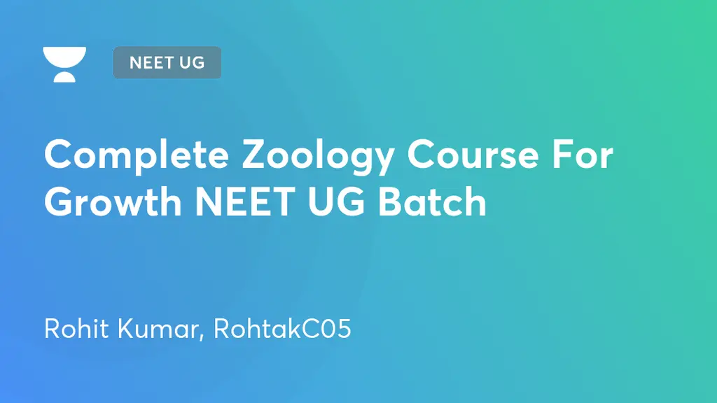 NEET UG - Complete Zoology Course For Growth NEET UG Batch by Unacademy