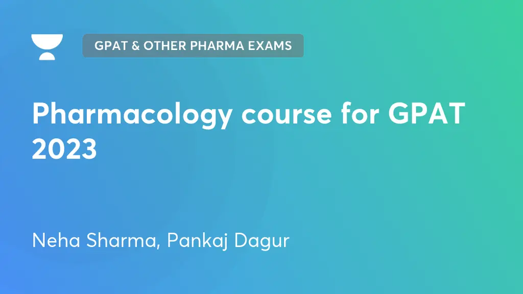 GPAT & Other Pharma Exams - Pharmacology course for GPAT 2023 by Unacademy