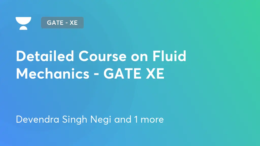 GATE XE Detailed Course on Fluid Mechanics GATE XE by Unacademy