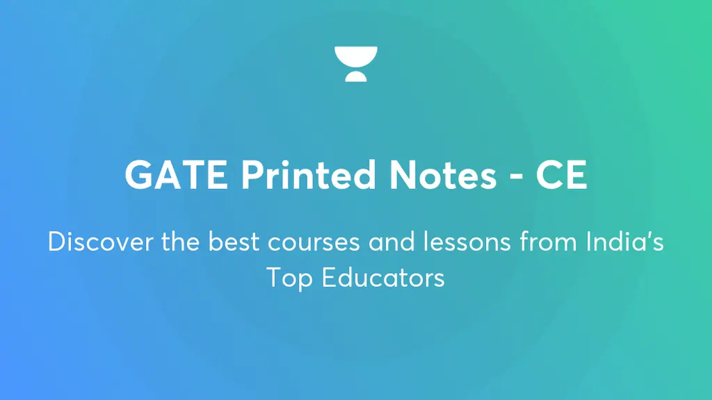 Prepare for Printed Notes GATE - CE from India’s best Educators.