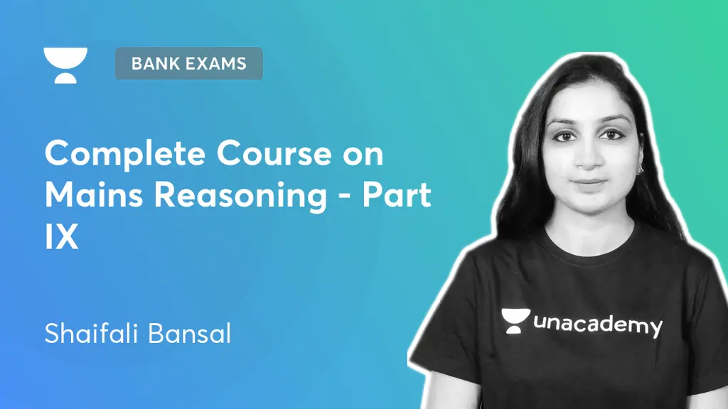 Bank Exams - Complete Course on Mains Reasoning - Part IX by Unacademy
