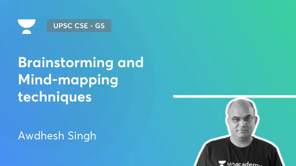 UPSC CSE - GS - Brainstorming and Mind-mapping techniques by Unacademy