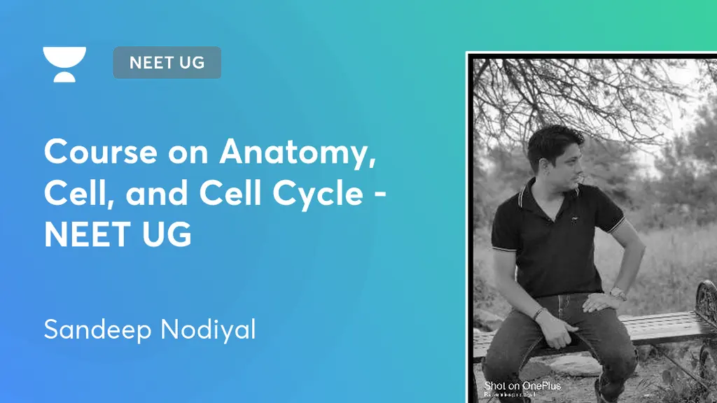 NEET UG - Course on Anatomy, Cell, and Cell Cycle - NEET UG by Unacademy