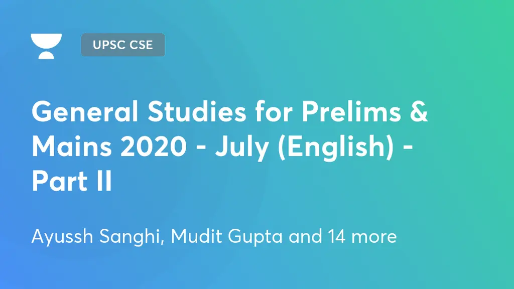 UPSC CSE - GS - General Studies for Prelims & Mains 2020 - July ...