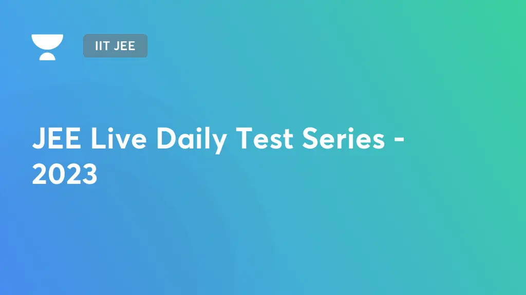 JEE Live Daily Test Series 2023 Unacademy
