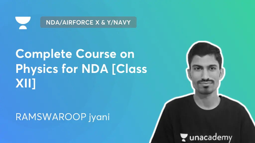 NDA - Complete Course on Physics for NDA [Class XII] by Unacademy