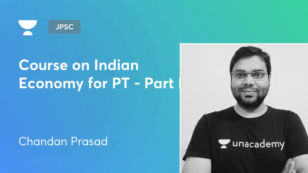 JPSC - Course on Indian Economy for PT - Part I by Unacademy