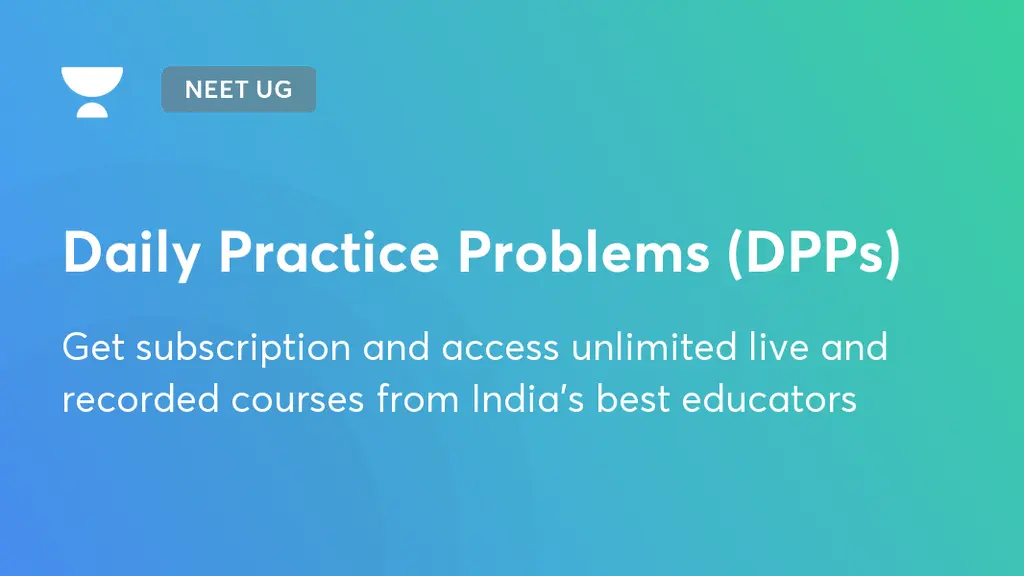Daily Practice Problems (DPPs) | NEET UG | Unacademy
