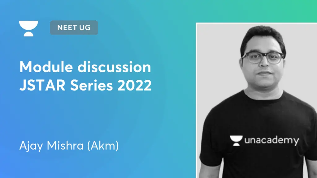 NEET UG - Module discussion JSTAR Series 2022 by Unacademy