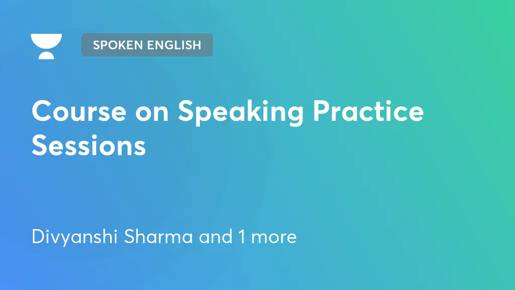 Spoken English - Dormant - Course on Speaking Practice Sessions by ...