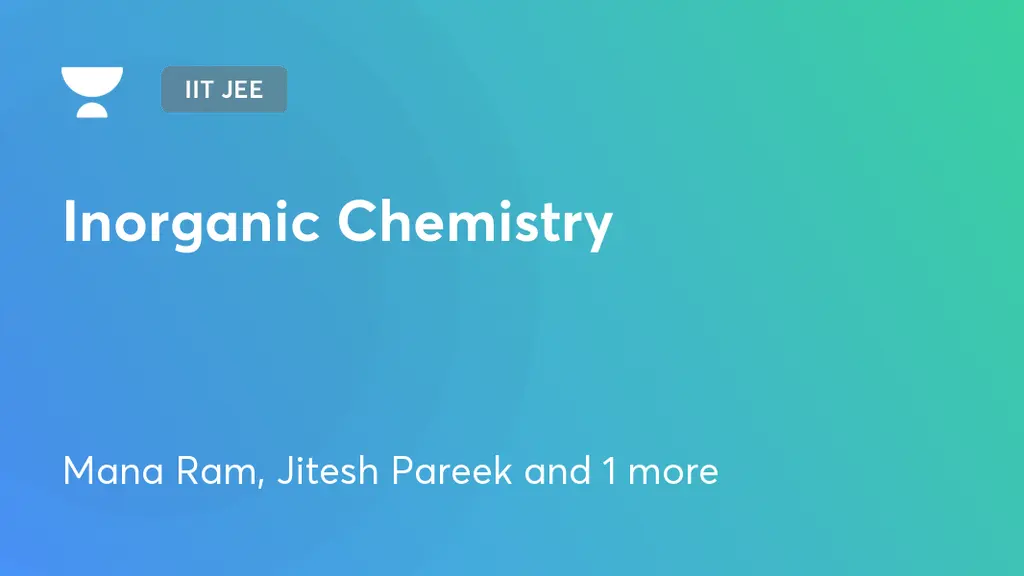 IIT JEE - Inorganic Chemistry by Unacademy