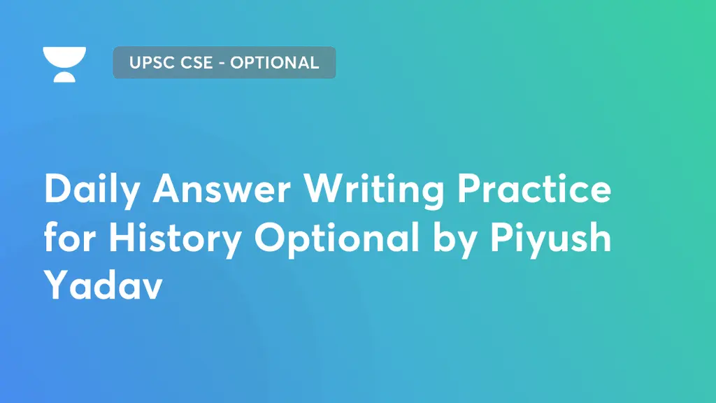 UPSC CSE - Optional - Daily Answer Writing Practice for History ...