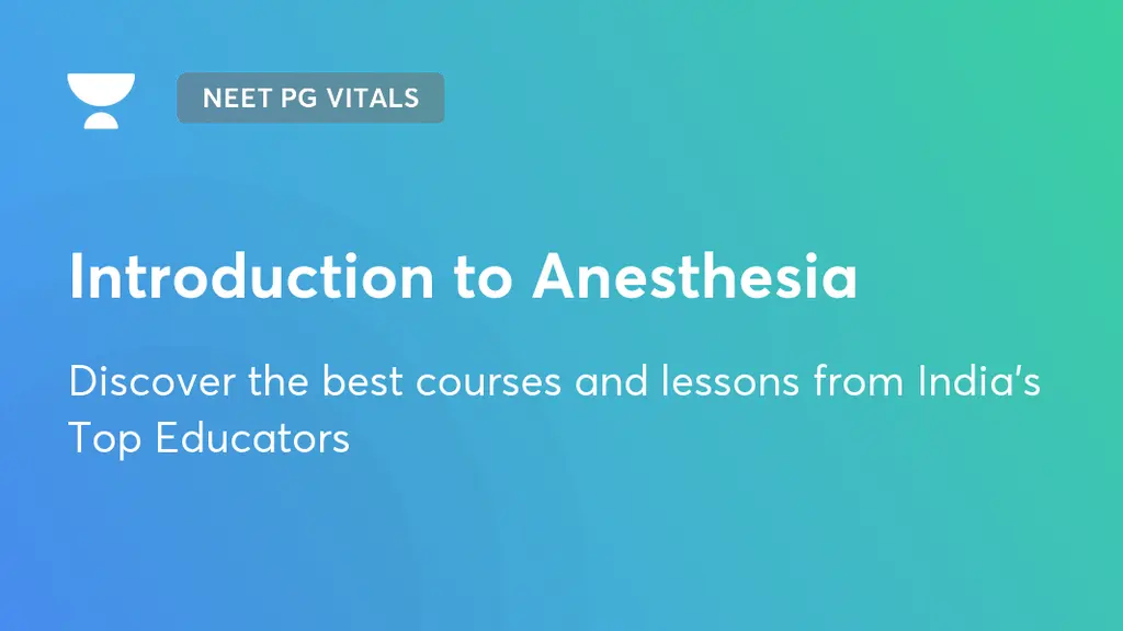 Introduction to Anesthesia | NEET PG Vitals (Recorded) | Unacademy