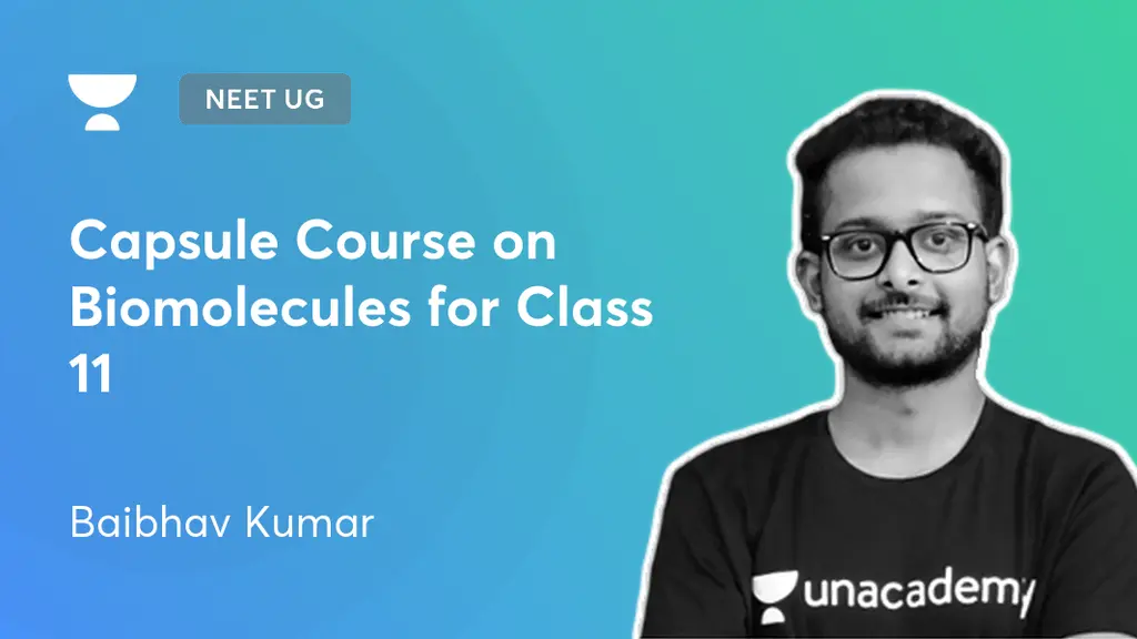 NEET UG Capsule Course on Biomolecules for Class 11 by Unacademy