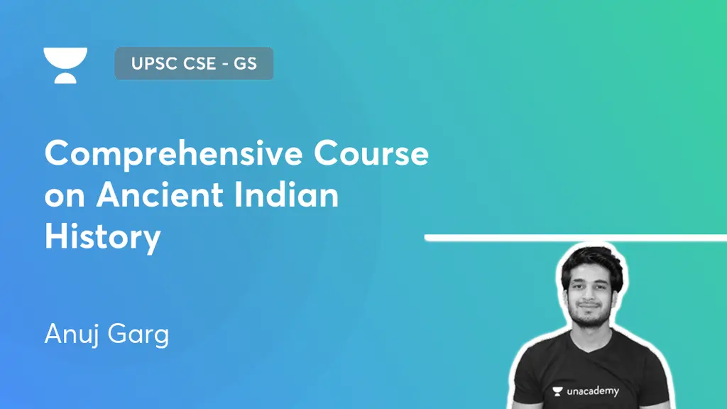 UPSC CSE - GS - Comprehensive Course on Ancient Indian History by Unacademy