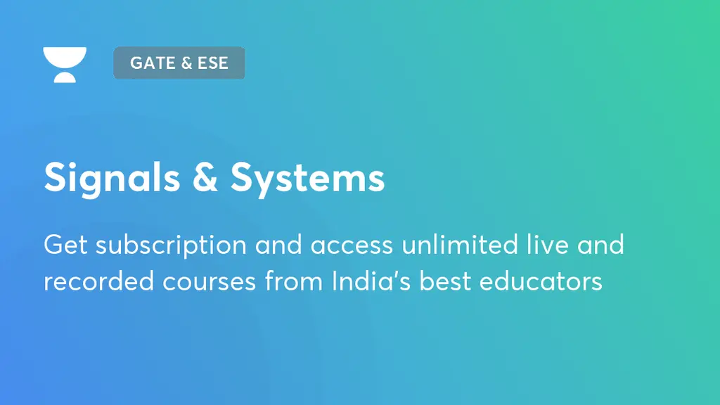 Signals & Systems GATE & ESE ME & CH Unacademy