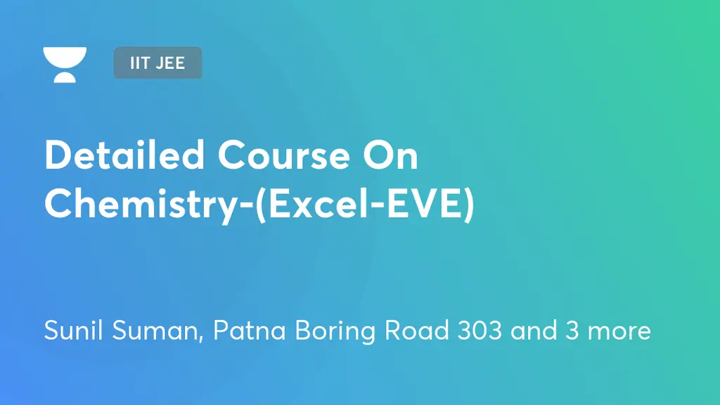 IIT JEE - Detailed Course On Chemistry-(Excel-EVE) by Unacademy
