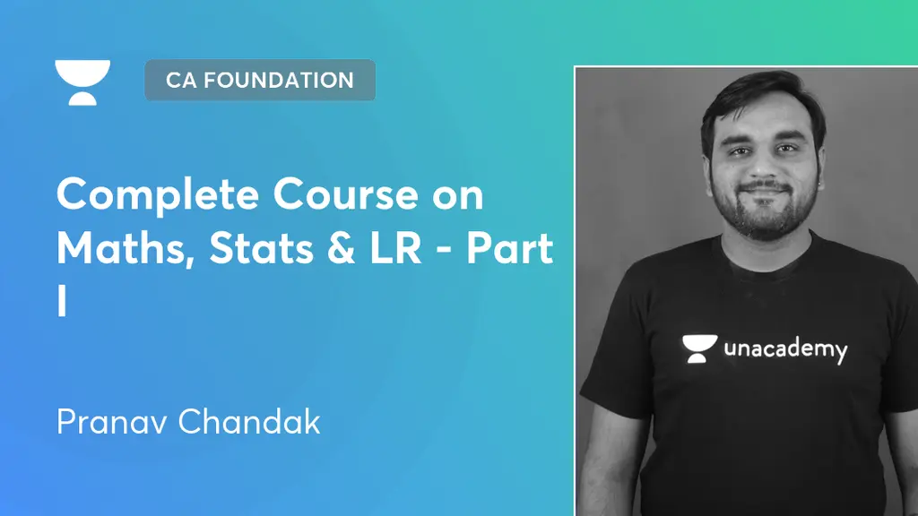 CA Foundation - Complete Course on Maths, Stats & LR - Part I by Unacademy