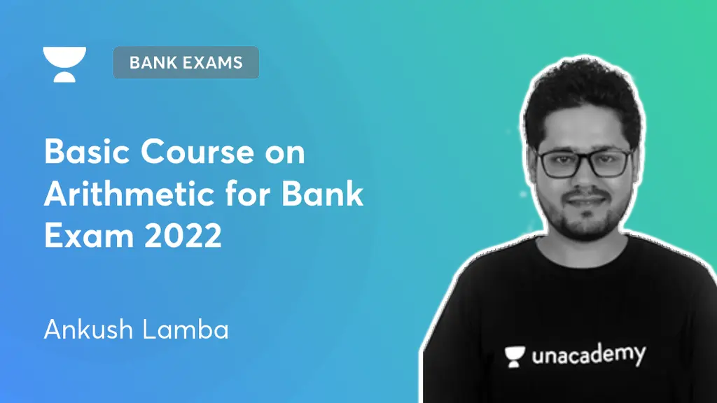 Bank Exams Basic Course on Arithmetic for Bank Exam 2022 by Unacademy
