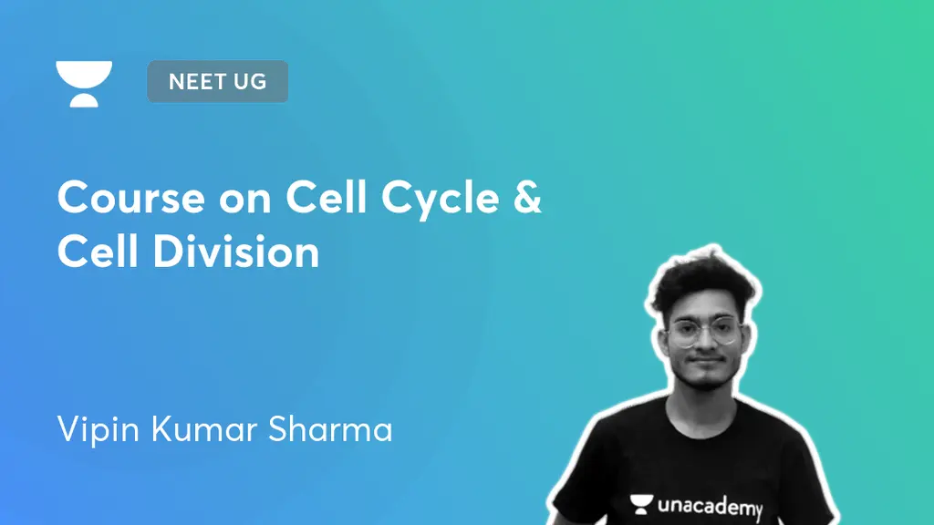 NEET UG - Course on Cell Cycle & Cell Division by Unacademy