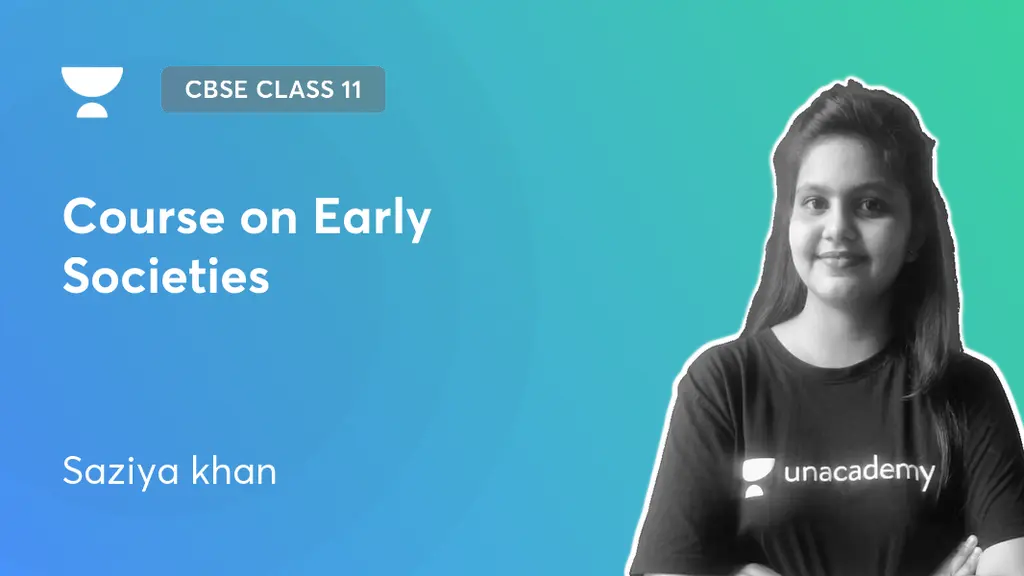 CBSE Class 11 - Course on Early Societies by Unacademy