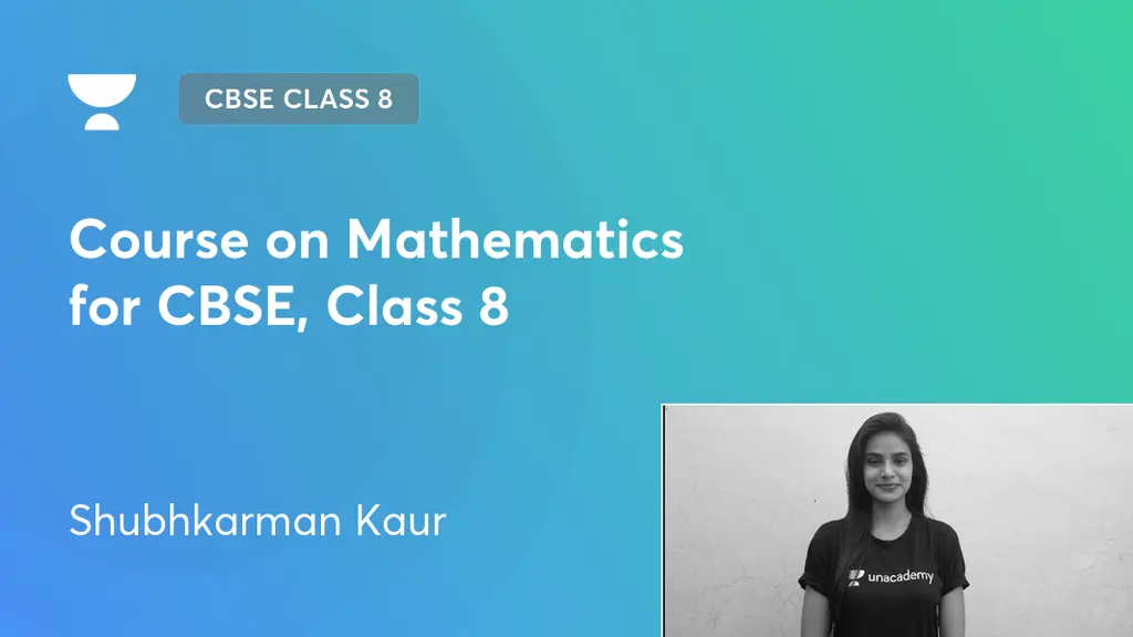 CBSE Class 8 - Course on Mathematics for CBSE, Class 8 by Unacademy