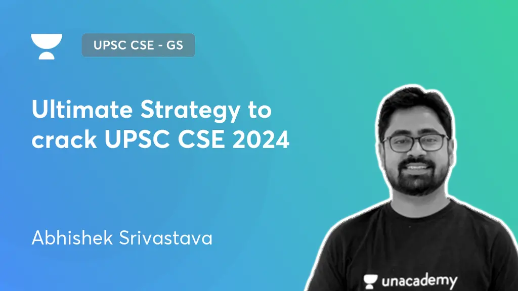 UPSC CSE - GS - Ultimate Strategy to crack UPSC CSE 2024 by Unacademy