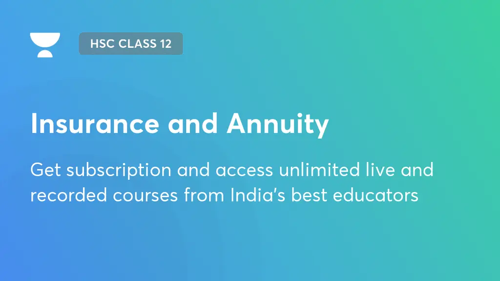 Insurance and Annuity | MH HSC Class 12 | Unacademy